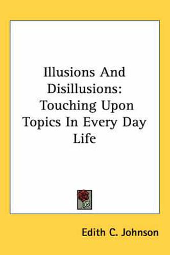 Cover image for Illusions and Disillusions: Touching Upon Topics in Every Day Life