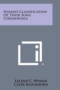 Cover image for Navaho Classification of Their Song Ceremonials