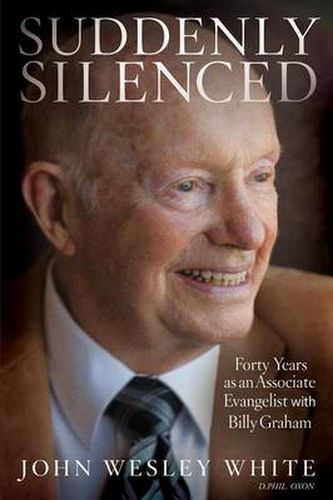 Suddenly Silenced: Forty Years as an Associate Evangelist with Billy Graham (Third Edition)