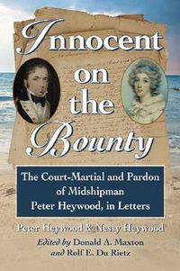 Cover image for Innocent on the Bounty: The Court-Martial and Pardon of Midshipman Peter Heywood, in Letters