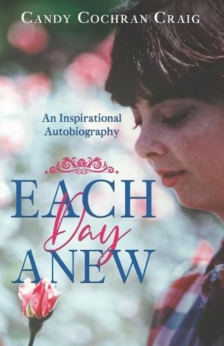 Cover image for Each Day Anew: An Inspirational Autobiography