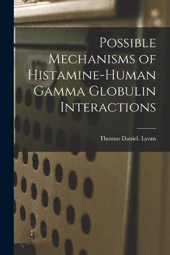 Cover image for Possible Mechanisms of Histamine-human Gamma Globulin Interactions