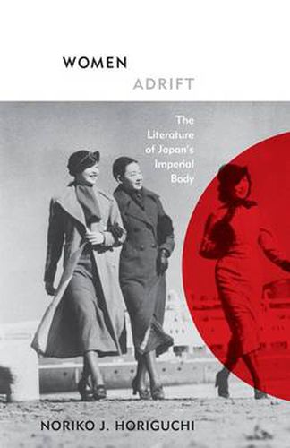 Cover image for Women Adrift: The Literature of Japan's Imperial Body