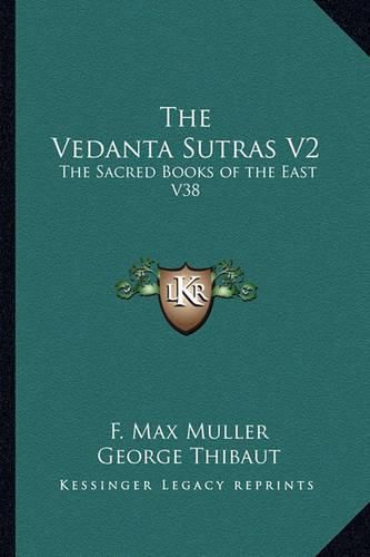 Cover image for The Vedanta Sutras V2: The Sacred Books of the East V38