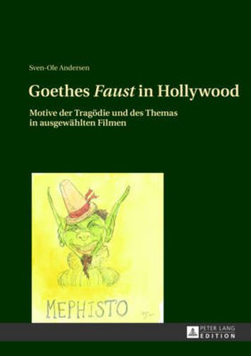 Cover image for Goethes  Faust  in Hollywood: Motive Der Tragoedie Und Des Themas in Ausgewaehlten Filmen