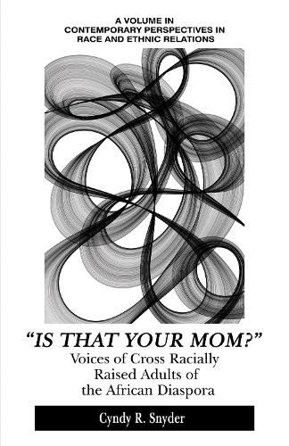 Cover image for Is That Your Mom?: Voices of Cross Racially Raised Adults of The African Diaspora