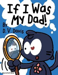 Cover image for If I Was My Dad!