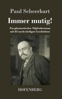 Cover image for Immer mutig!: Ein phantastischer Nilpferderoman mit 83 merkwurdigen Geschichten