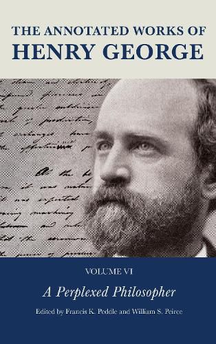 Cover image for The Annotated Works of Henry George: A Perplexed Philosopher