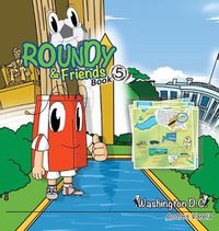 Cover image for Roundy and Friends: Soccertowns Book 5 - Washington DC