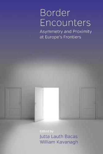 Cover image for Border Encounters: Asymmetry and Proximity at Europe's Frontiers