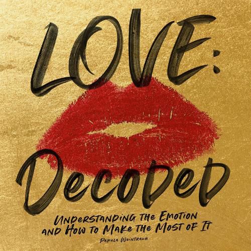 Cover image for Love: Decoded: Understanding the Emotions, and How to Make the Most of It