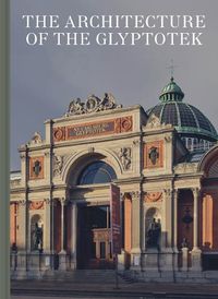 Cover image for Architecture of the Glyptotek