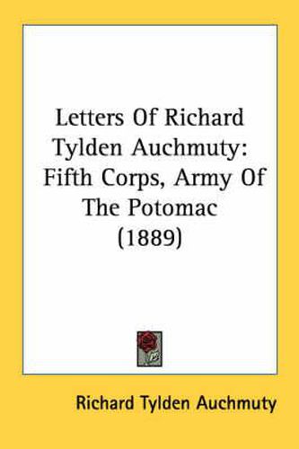 Cover image for Letters of Richard Tylden Auchmuty: Fifth Corps, Army of the Potomac (1889)