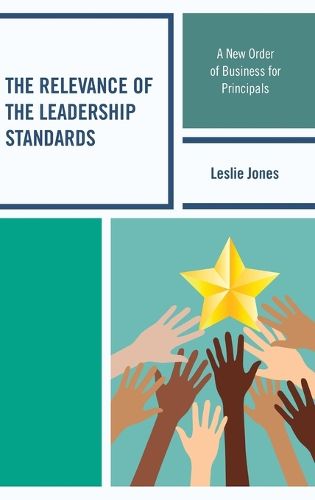 Cover image for The Relevance of the Leadership Standards: A New Order of Business for Principals