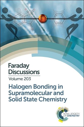 Cover image for Halogen Bonding in Supramolecular and Solid State Chemistry: Faraday Discussion 203