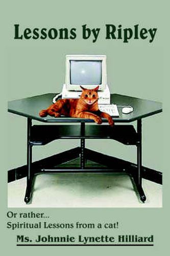 Cover image for Lessons by Ripley: Or Rather... Spiritual Lessons from a Cat!