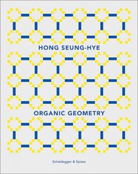 Cover image for Hong Seung-Hye: Organic Geometry