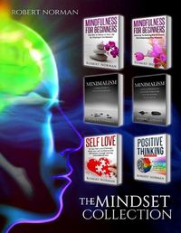 Cover image for Minimalism, Mindfulness for Beginners, Self Love, Positive Thinking: 6 BOOKS in 1! Live Better with Less, Declutter Your Life, Get Rid of Stress, Stay ... Thinking, Self Love (Personal Development)