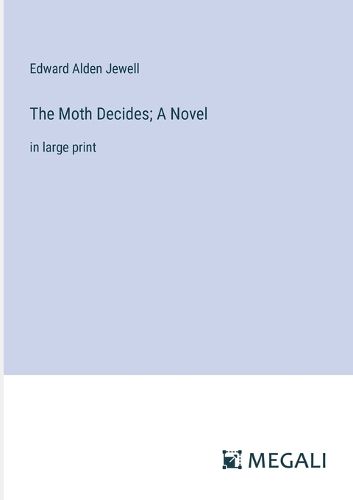 Cover image for The Moth Decides; A Novel