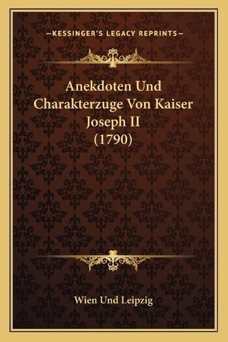 Anekdoten Und Charakterzuge Von Kaiser Joseph II (1790)