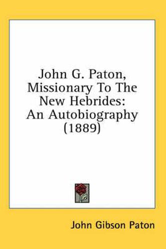 John G. Paton, Missionary to the New Hebrides: An Autobiography (1889)