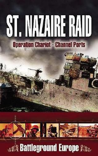 Cover image for St Nazaire Raid: Operation Chariot, Channel Ports