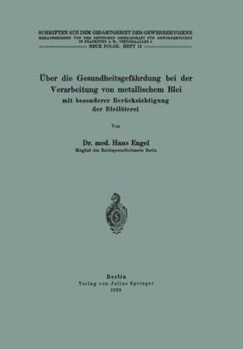 UEber Die Gesundheitsgefahrdung Bei Der Verarbeitung Von Metallischem Blei Mit Besonderer Berucksichtigung Der Bleiloeterei: Neue Folge