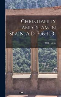 Cover image for Christianity and Islam in Spain, A.D. 756-1031