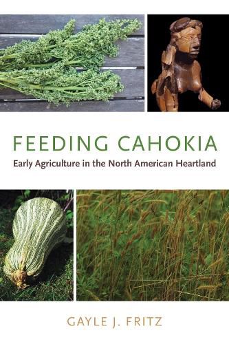 Cover image for Feeding Cahokia: Early Agriculture in the North American Heartland