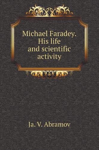 Cover image for Maykl Faradey. His life and scientific activity