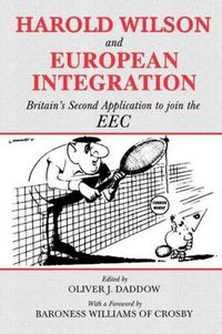 Cover image for Harold Wilson and European Integration: Britain's Second Application to Join the EEC