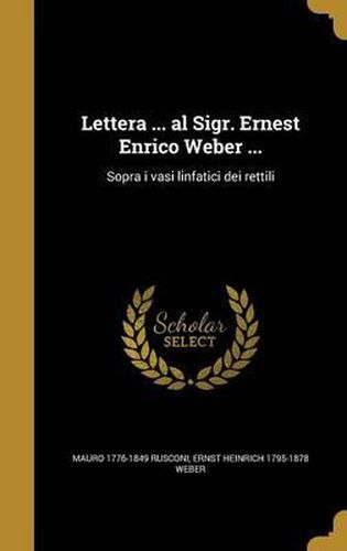 Cover image for Lettera ... Al Sigr. Ernest Enrico Weber ...: Sopra I Vasi Linfatici Dei Rettili