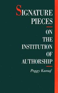 Cover image for Signature Pieces: On the Institution of Authorship