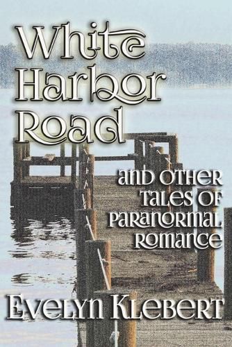 White Harbor Road: And Other Tales of Paranormal Romance