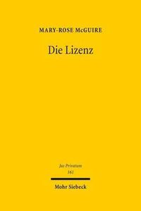 Cover image for Die Lizenz: Eine Einordnung in die Systemzusammenhange des BGB und des Zivilprozessrechts