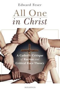 Cover image for All One in Christ: A Catholic Critique of Racism and Critical Race Theory