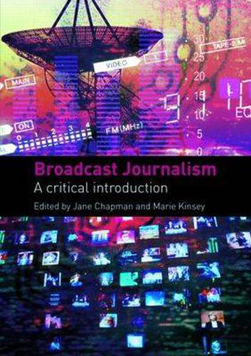 Cover image for Broadcast Journalism: A Critical Introduction