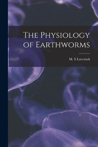 Cover image for The Physiology of Earthworms