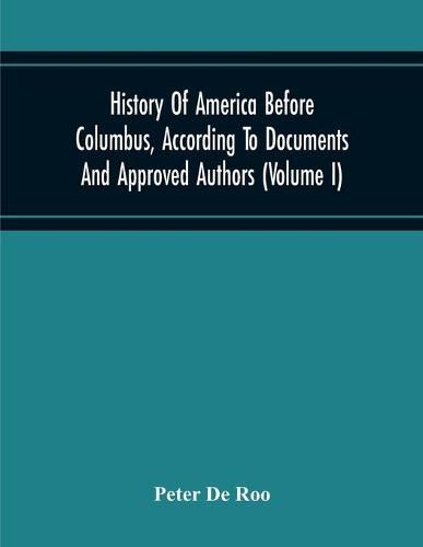 Cover image for History Of America Before Columbus, According To Documents And Approved Authors (Volume I)