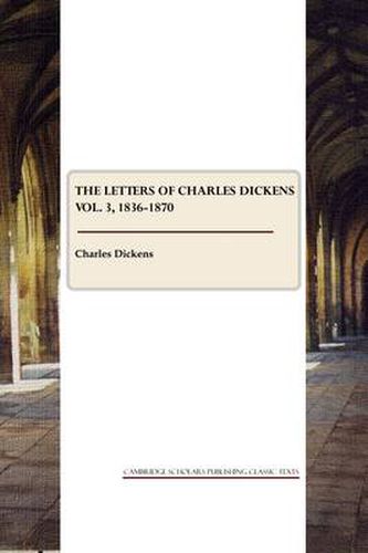 Cover image for The Letters of Charles Dickens: 1836-1870