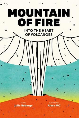 Cover image for Mountain of Fire: Into the Heart of Volcanoes