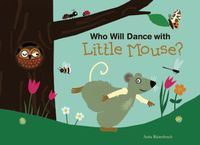 Cover image for Who Will Dance with Little Mouse?