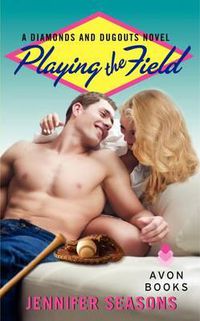 Cover image for Playing the Field: A Diamonds and Dugouts Novel