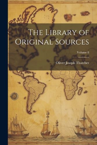 The Library of Original Sources; Volume 8