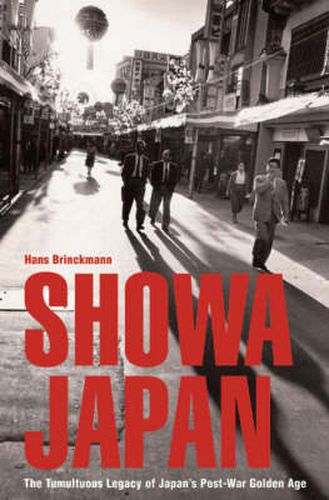 Cover image for Showa Japan: The Post-war Golden Age and Its Troubled Legacy