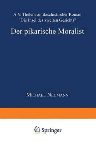 Cover image for Der Pikarische Moralist: A.V. Thelens Antifaschistischer Roman  Die Insel Des Zweiten Gesichts