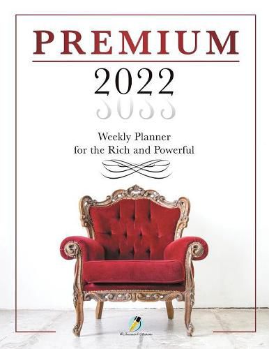 Cover image for Premium 2022 Weekly Planner for the Rich and Powerful