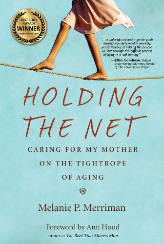 Cover image for Holding the Net: Caring for My Mother on the Tightrope of Aging
