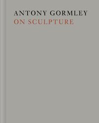 Cover image for Antony Gormley on Sculpture